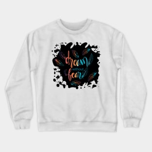 Dream without fear hand lettering with feathers. Quotes. Crewneck Sweatshirt